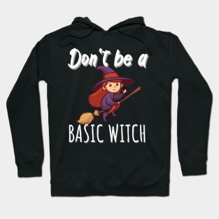 Don't be a basic witch Hoodie